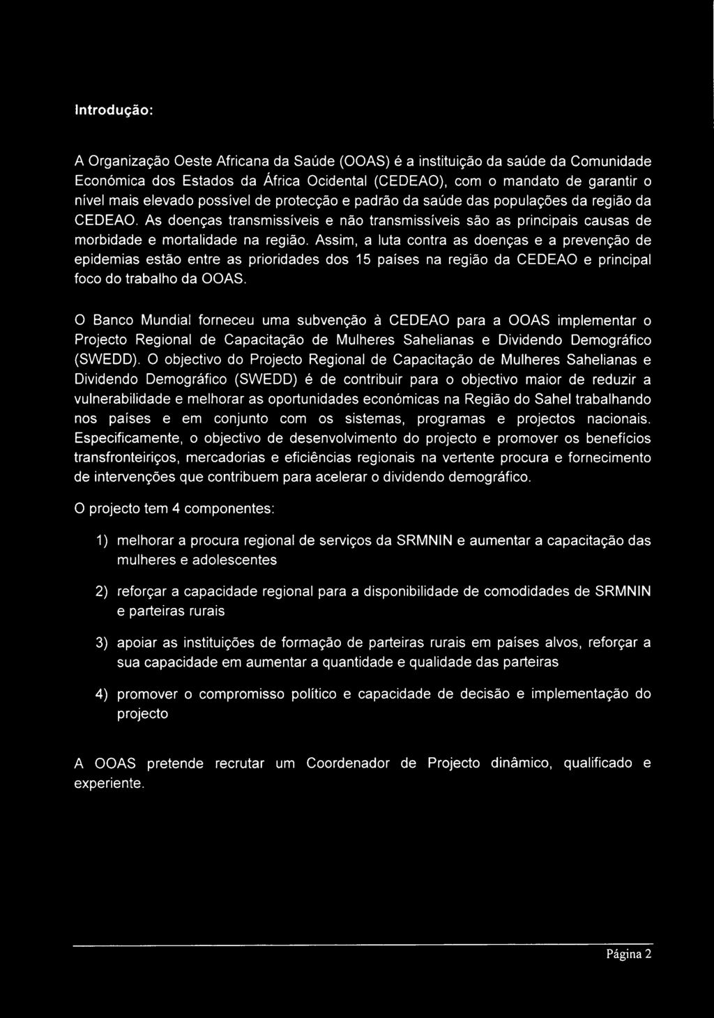 Assim, a luta contra as doenças e a prevençào de epidemias estào entre as prioridades dos 15 palses na reqiâo da CEDEAO e principal foco do trabalho da OOAS.