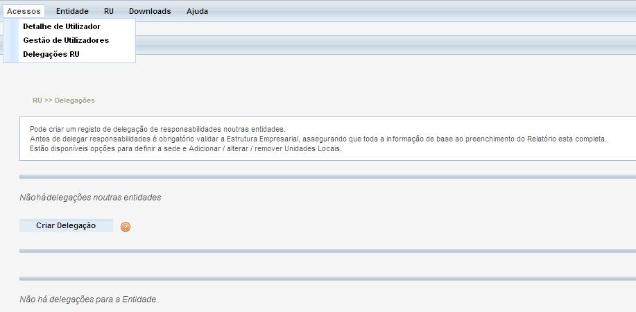 2.3 Delegações RU Só acedem à função Delegações RU o utilizador admin e os utilizadores que têm o perfil geral Gestão.