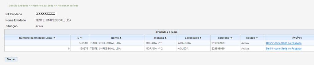 Exemplo nº 1: A Entidade com o NIF: XXXXXXXX por lapso definiu a Unidade Local com o ID nº 582882 como sede a partir de 2011-01-01, mas de facto esta Unidade Local passou a ser sede a partir de