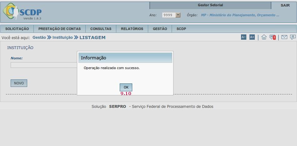 Menu > Gestão > Instituição > LISTAGEM > Figura 91 O sistema exibirá mensagem de confirmação: Operação realizada