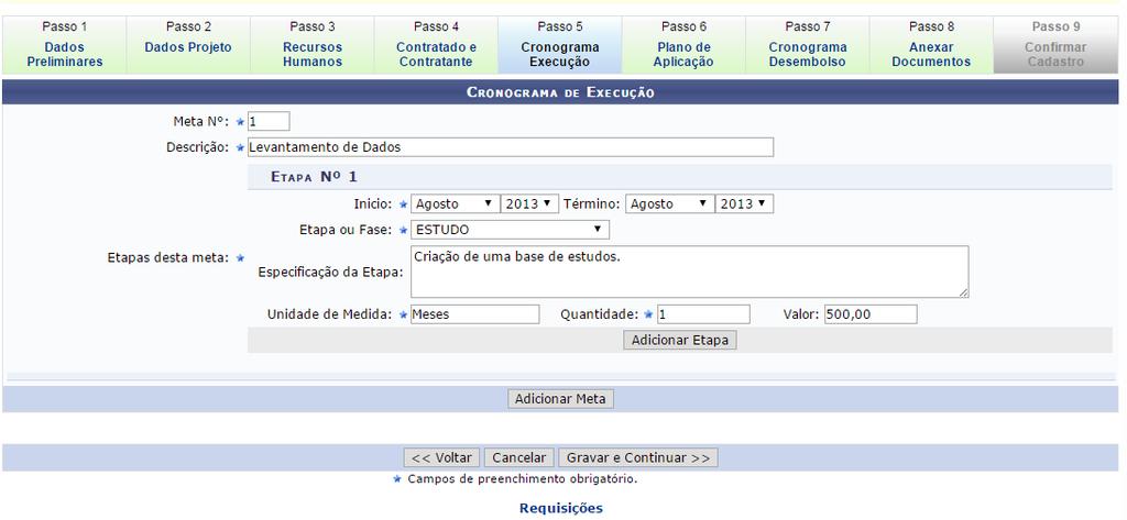 Figura 10 Para prosseguir com a operação, o usuário terá que informar os seguintes critérios: Meta Nº: Preencha com a numeração da meta a ser cadastrada; Descrição: Informe uma descrição para a meta;