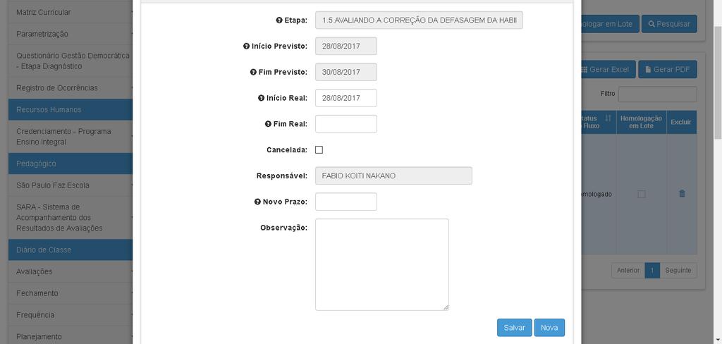 Clicar na data do calendário na qual a etapa foi realizada, após clicar a mesma irá automaticamente para o INÍCIO REAL/FIM REAL O campo OBSERVAÇÃO pode ser usado para: indicar a