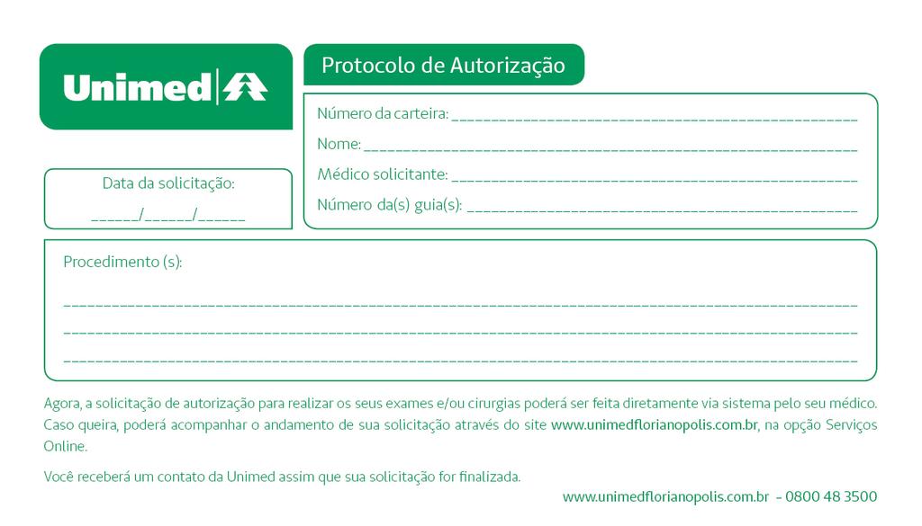 Protocolo de Autorização O médico deverá fazer a solicitação de exames ou internações diretamente via sistema.