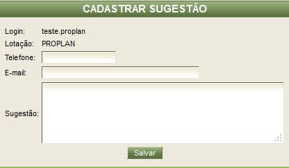 8. Sugestões Os usuários poderão enviar sugestões para a PROPLAN por meio do SAPO. Para isto, basta seguir os passos abaixo: - Clicar em sugestão e em seguida cadastrar sugestão.