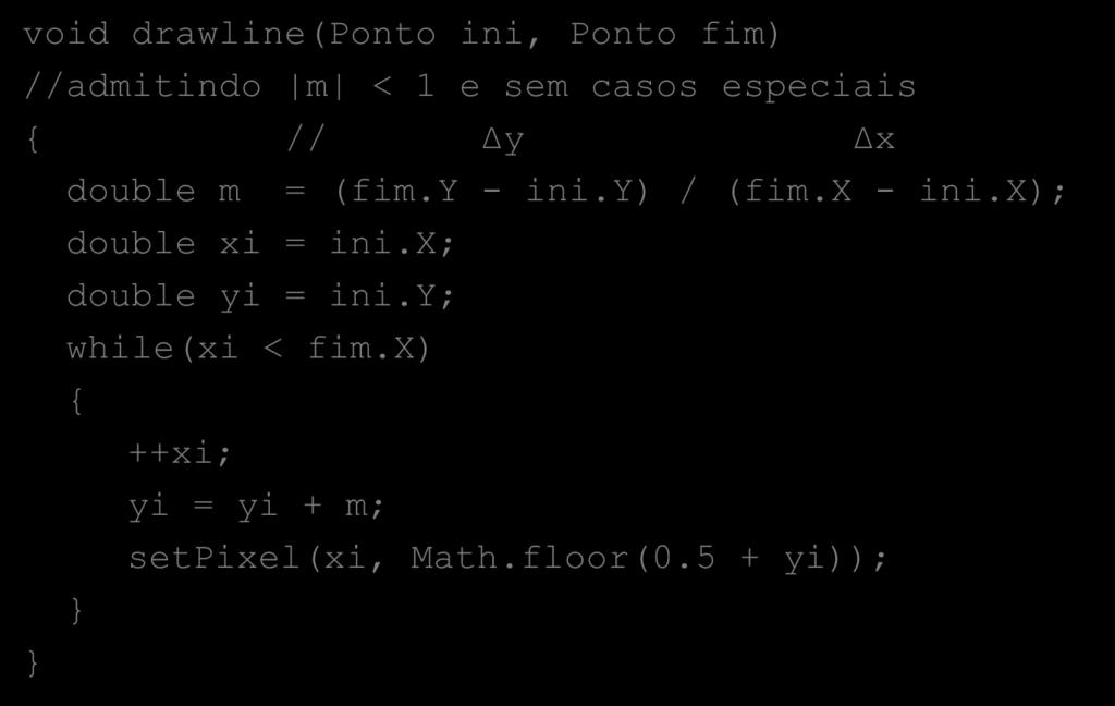 double m = (fim.y - ini.y) / (fim.x - ini.x); double xi = ini.x; double yi = ini.