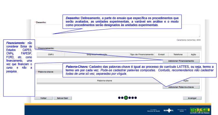 Financiamento: não considerar Bolsa de Estudos CAPES, CNPq, FAPESP, etc.