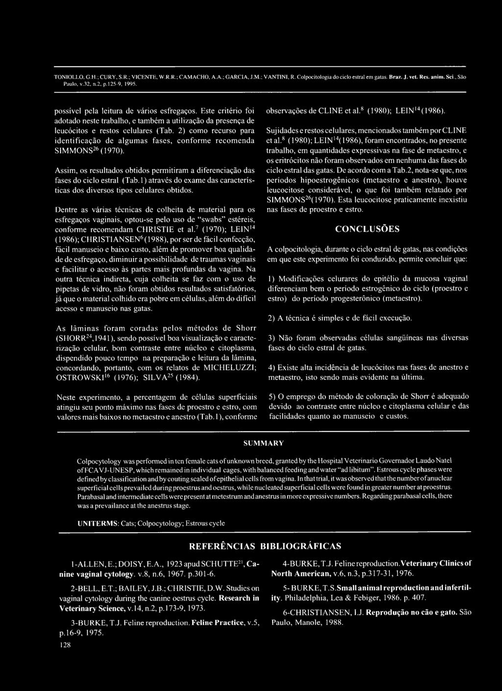 2) como recurso para identificação de algum as fases, conform e recom enda SIMMONS26 (1970). Assim, os resultados obtidos permitiram a diferenciação das fases do ciclo estral (T ab.