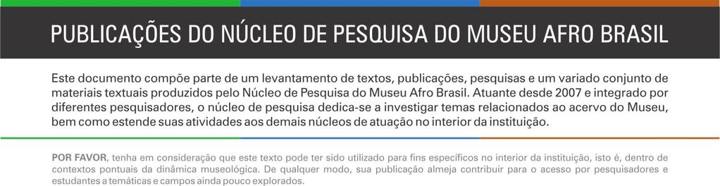 Como citar esse texto: SANTOS, Milton da Silva. Legendas Expandidas vestimenta de orixás. São Paulo: Museu Afro Brasil, 2011. Disponível em: [<CITAR FONTE ONLINE>].