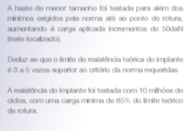 Deduz-se que o limite de resistência teórica do implante é a 5 vezes superior ao critério da norma