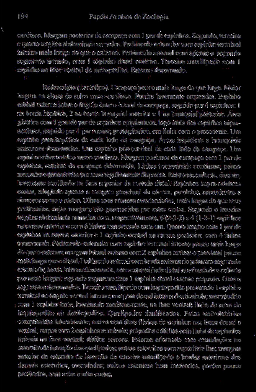 194 Papéis Avulsos de Zoologia cardíaco. Margem posterior da carapaça com I par de espinhos. Segundo, terceiro e quarto lergilos abdominais armados.