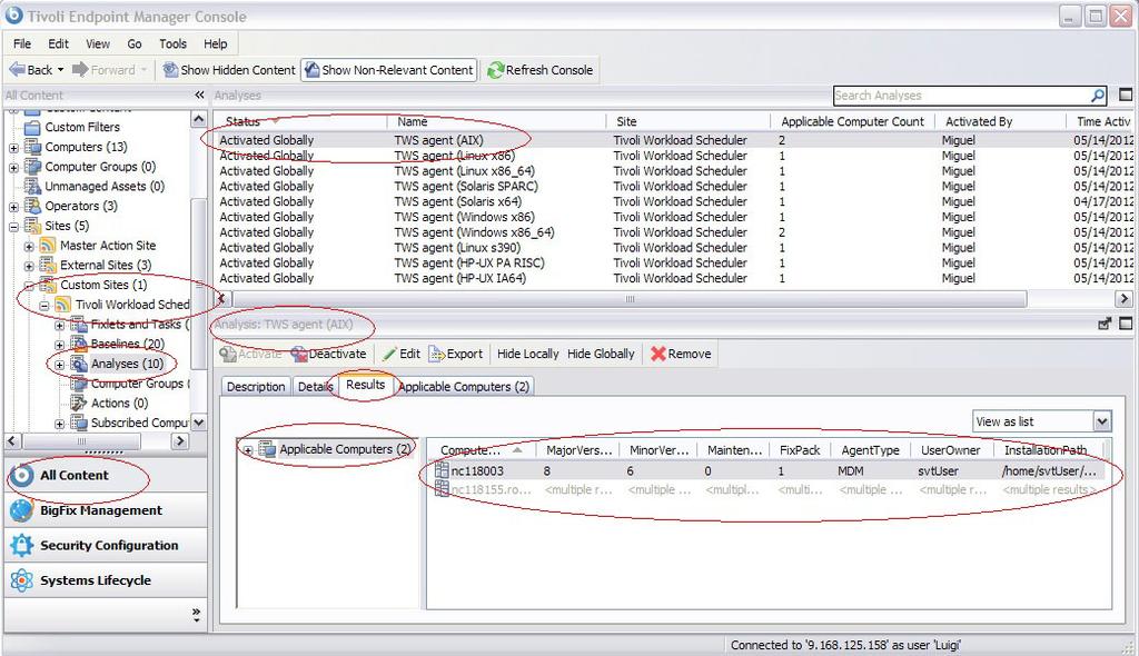 v Versão do Tivoli Workload Scheduler (Principal, Secundária, Manutenção, Fix Pack) v Tipo de agente Tivoli Workload Scheduler v Proprietário usuário do Tivoli Workload Scheduler v Caminho da