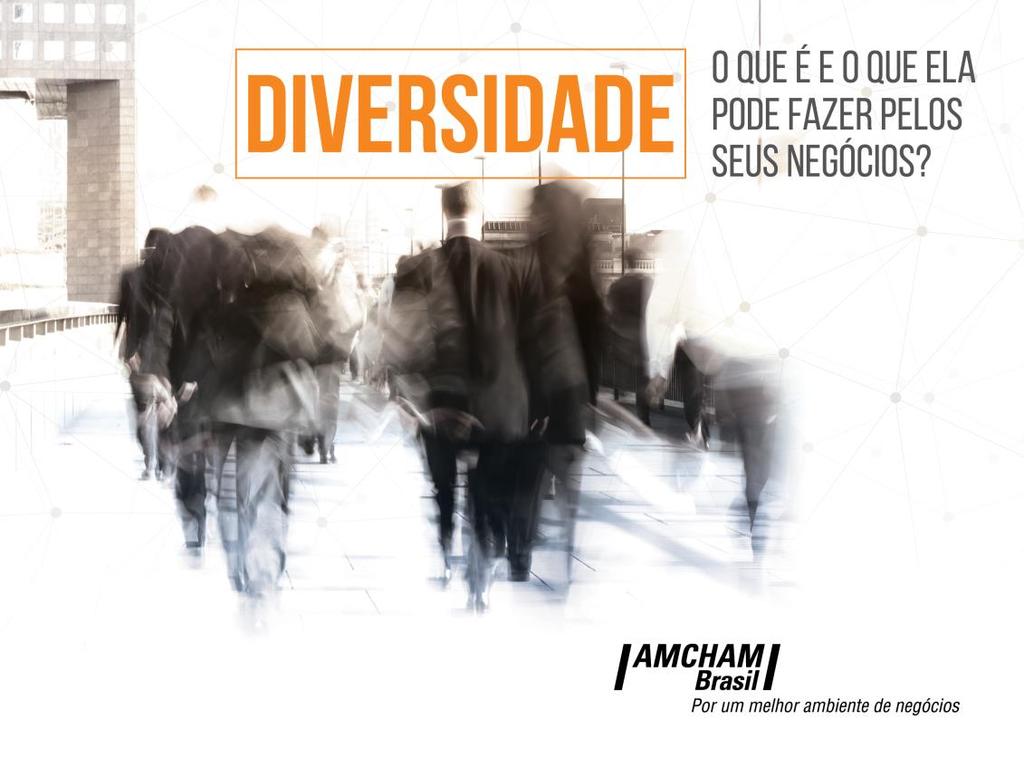 CARTILHA DA DIVERSIDADE AMCHAM http://estatico.amcham.com.br/arquivos/2016 /diversidade-27-abr-2016.