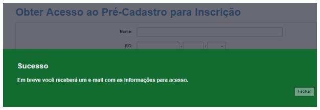 Aguardar recebimento do e-mail com login e senha: Manual de Navegação - Pré-Cadastro Após o recebimento do e-mail com as informações para