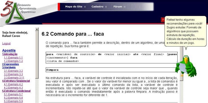 (1)o usuário é identificado; (2)seu histórico de leituras e atividades propostas é recuperado; (3)uma das ações do agente é selecionada, no caso recomendar conteúdo; (4)os itens relacionados são