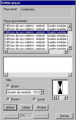 disponíveis no programa); - No diálogo, selecione o grupo "Quadro de med concessionária em questão) e a peça " Edifício 18 medidores" (por exemplo) e pressione <Ente Diálogo de Definir peças -