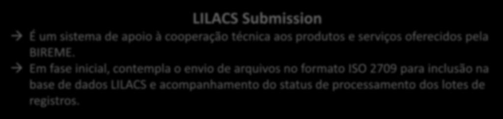 Metodologia LILACS Aplicativos LILDBI-Web Utilizado para a administração de bases de acordo com a Metodologia LILACS.