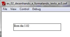 Desenhar texto Ex_02 (continuação) Acrescente as linhas: meutexto.width = 200; meutexto.height = 30; meutexto.border = true; meutexto.