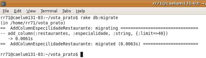 e) Para efetivar a mudança no banco de dados execute rake db:migrate no Terminal f) Olhe no banco de dados g) Utilizamos add_column e remove_column na nossa