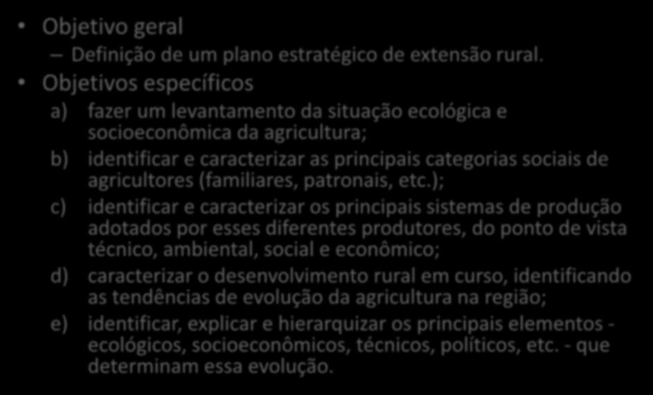 Objetivos Objetivo geral Definição de um plano estratégico de extensão rural.