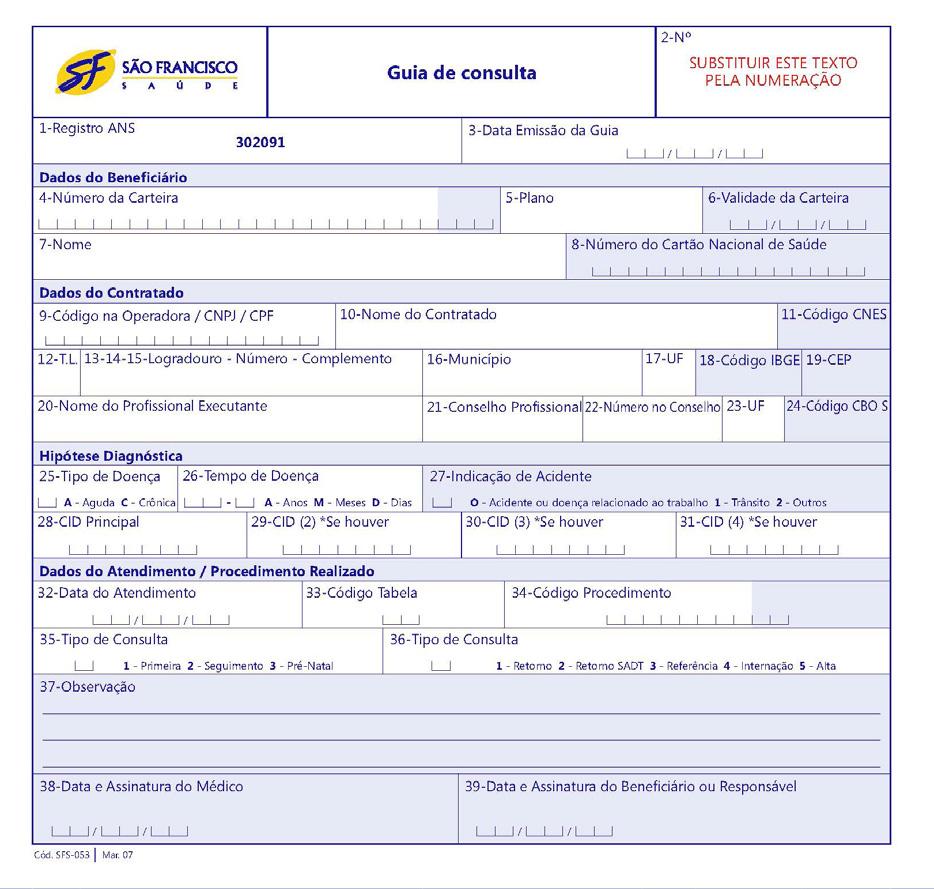 4.2.3 Formulários Todos os formulários utilizados pela Operadora podem ser impressos. Basta fazer um download do arquivo diretamente do portal da São Francisco Saúde na área destinada aos Prestadores.