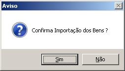 15 - Dê um clique no botão "Sim", para continuar a transferência. 2.1.2.2.1.1. Importando bens da unidade de origem No processo de transferência, é possível transferir todos os itens localizados na unidade origem para unidade de destino informada na guia transferência.