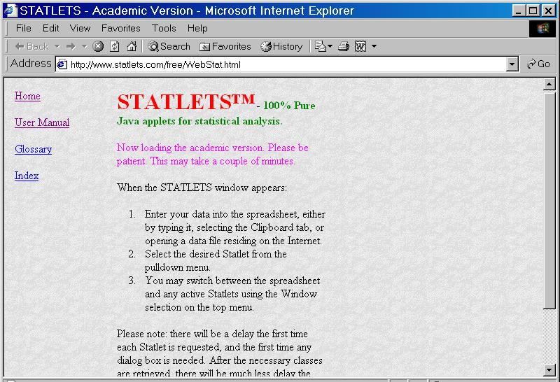 h) http://www.statlets.com/free/webstat.html Statlets 1.0 é uma aplicação desenvolvida inteiramente em Java, da autoria de NWP Associates, Inc.