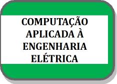 ELÉTRICAS I MÁQUINAS ELÉTRICAS II CIRCUITOS LÓGICOS CIRCUITOS ELÉTRICOS I FONTES RENOVÁVEIS DE