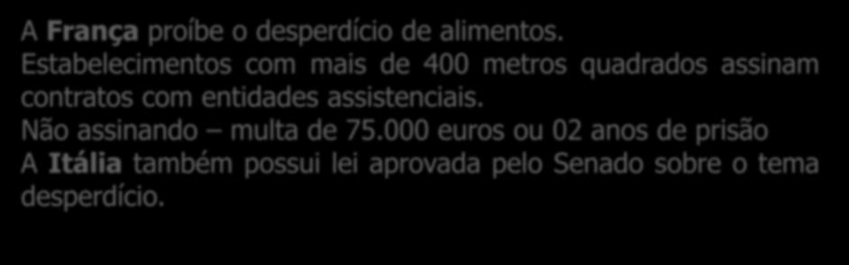 qualquer forma, entregar matéria-prima ou mercadoria, em condições impróprias ao consumo". O artigo inibe a doação de alimentos.