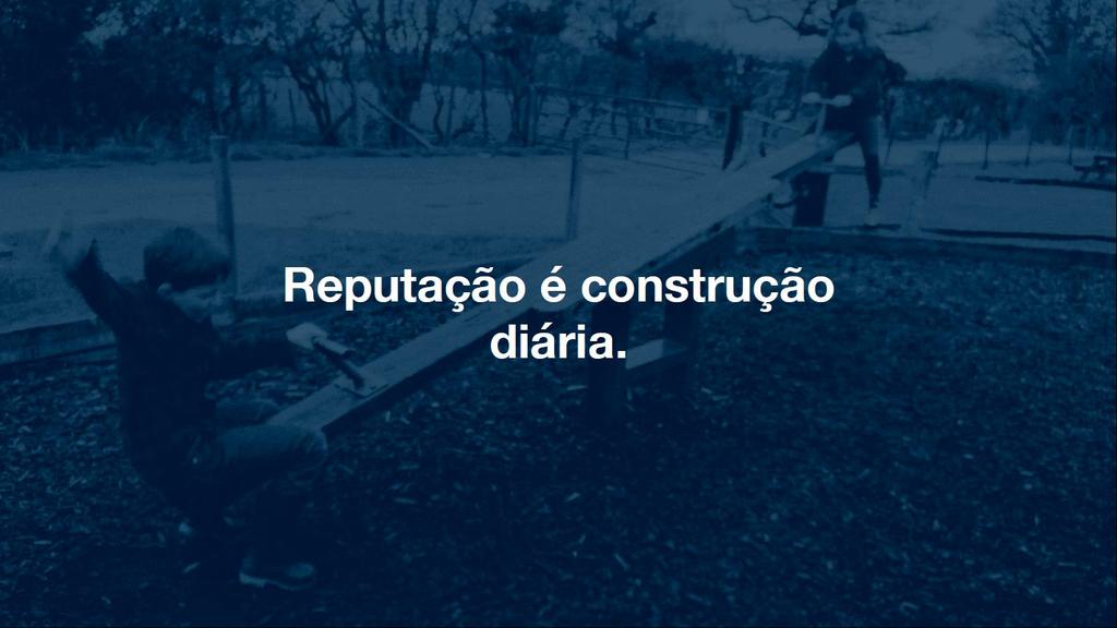 Reputação é construção