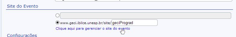 GERENCIAR SITE Em Gerenciar Site é possível o endereço do site do seu evento, escolher um endereço padrão do GECi e também gerenciar as características do site do evento.