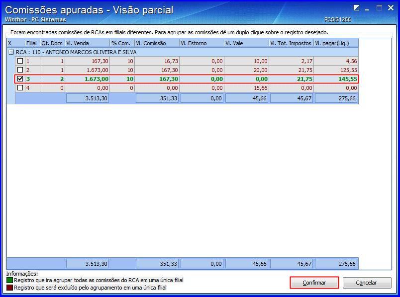 2.14 Clique o botão Confirmar quando o registro desejado estiver selecionado. 3. Acertar comissões Para acertar as comissões siga os procedimentos abaixo: 3.