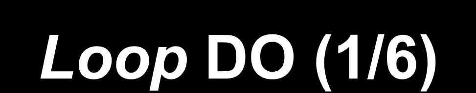 O Fortran 90 tem duas formas de loop DO: um DO contado e um DO geral.