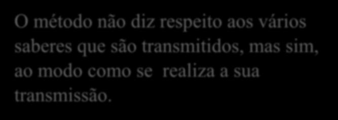 Conceito de Método O método não diz respeito aos vários saberes que