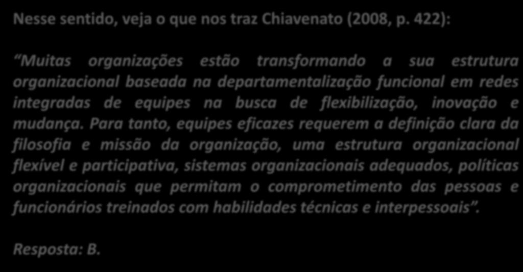 Nesse sentido, veja o que nos traz Chiavenato (2008, p.