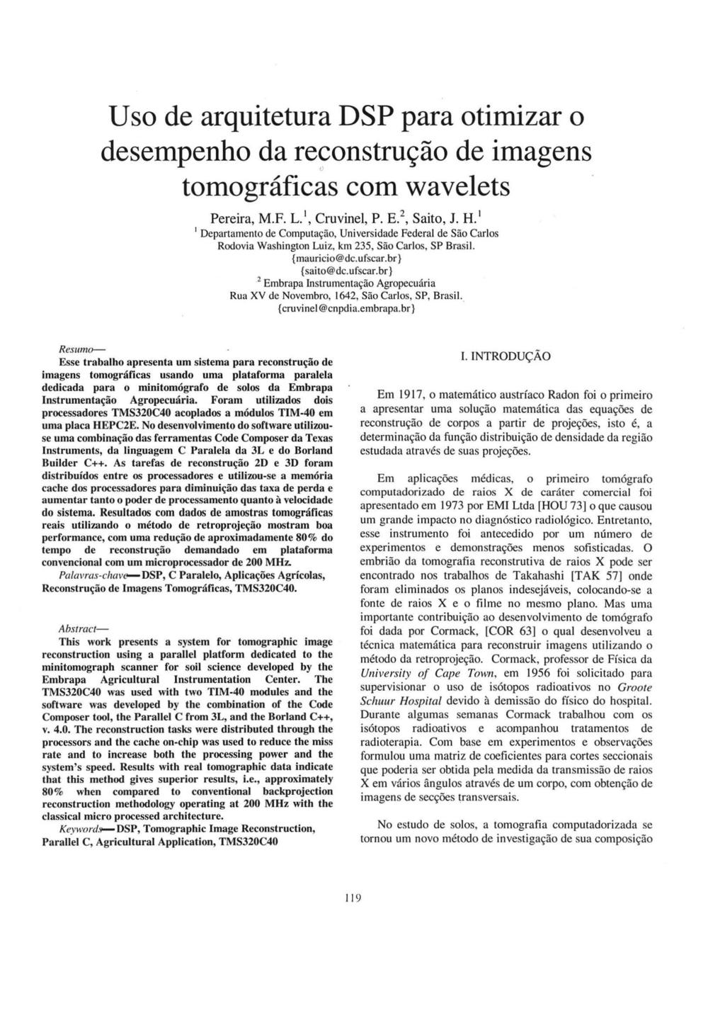 Uso de arquitetura DSP para otimizar o desempenho da reconstrução de imagens tomográficas com wavelets Pereira, M.F. L. 1, Cruvinel, P. E.Z, Saito, J. H.