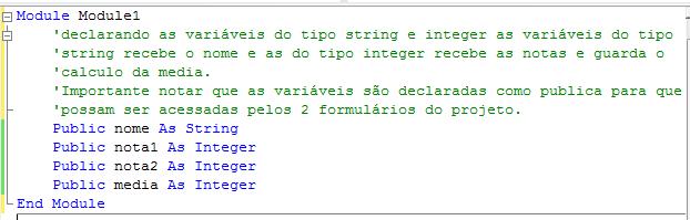 3. Programando o módulo Primeiro vamos declarar as variáveis Após declarada as variáveis, vamos declarar a função que confirma o encerramento do projeto.