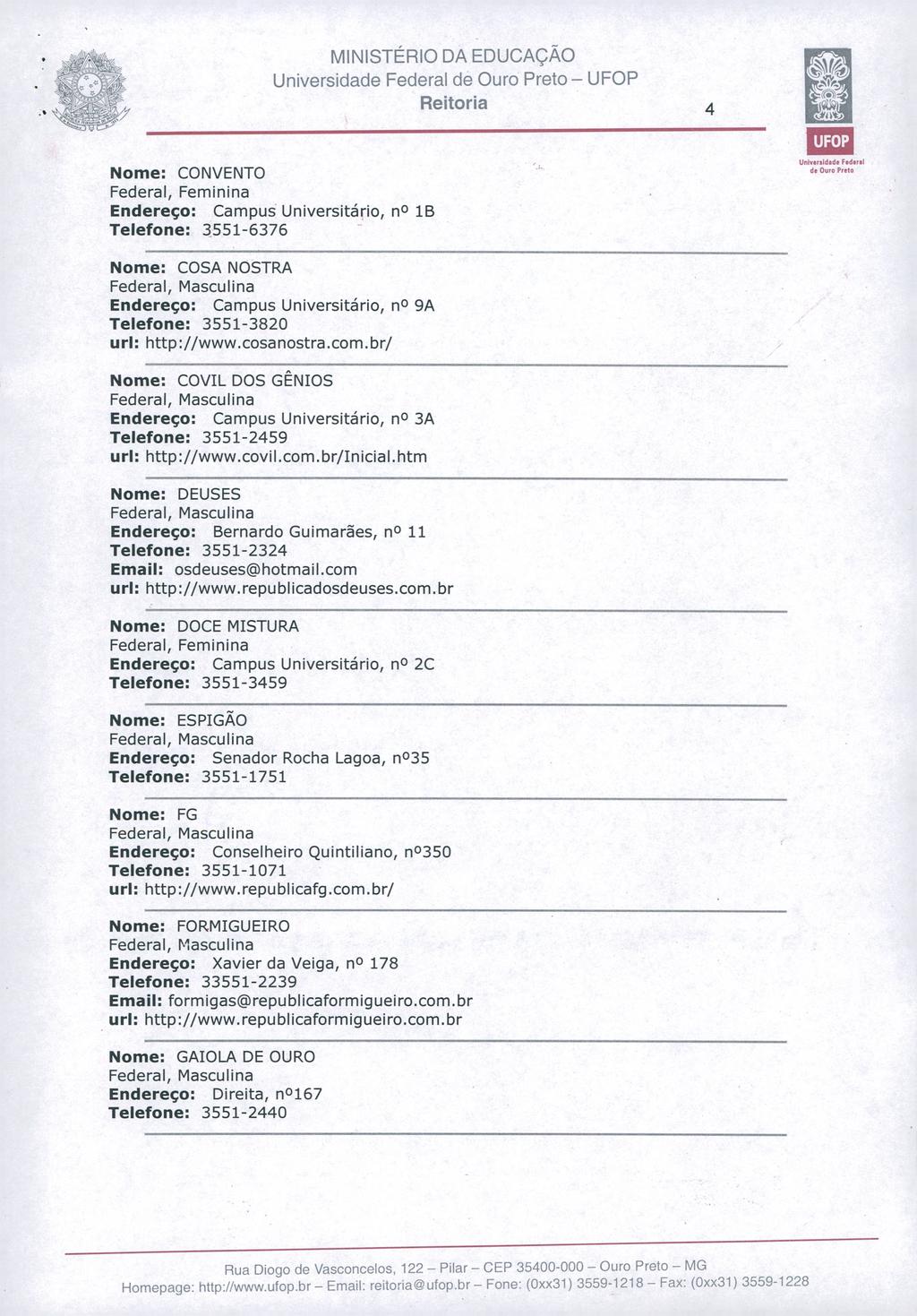 MINISTÉRIODAEDUCAÇÃO Universidade Federal de Ouro Preto UFOP Reitoria 4 Nome: CONVENTO Endereço: Campus Universitário, no 113 Telefone: 3551-6376 L.