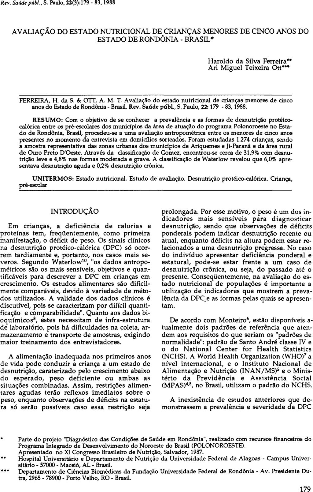 AVALIAÇÃO DO ESTADO NUTRICIONAL DE CRIANÇAS MENORES DE CINCO ANOS DO ESTADO DE RONDÔNIA - BRASIL* Haroldo da Silva Ferreira** Ari Miguel Te