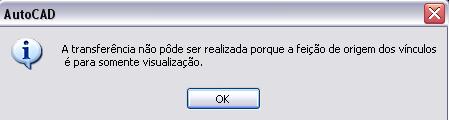 com suas feições dependentes O comando só é executado quando a feição que contém os vínculos a serem transferidos e a feição que irá receber os vínculos estão setadas para desenho, ou seja, com lock