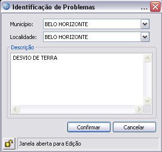 vértices formadores do polígono Para finalizar, pressione Enter Janela de Edição de Identificação de Problema 3 Defina o Município e a Localidade onde se encontra a Descida de Força 4 Descrição: