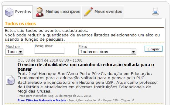 Descrição das telas de cadastro A tela principal de eventos possui os seguintes botões: Para efetuar o cadastro, basta clicar sobre o nome do evento ou sobre o ícone situado ao lado do nome do evento