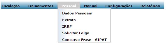 4. MENU PESSOAL O menu Pessoal oferece ao trabalhador as facilidades relacionadas a seus dados pessoais, extrato financeiro, IRRF, solicitações de folga e quando ativo a opção de