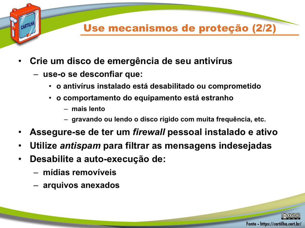 Use mecanismos de proteção: Firewall pessoal é um <po específico de firewall que é u<lizado para proteger um equipamento contra acessos não autorizados vindos da Internet.