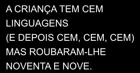 A CRIANÇA TEM CEM LINGUAGENS (E DEPOIS