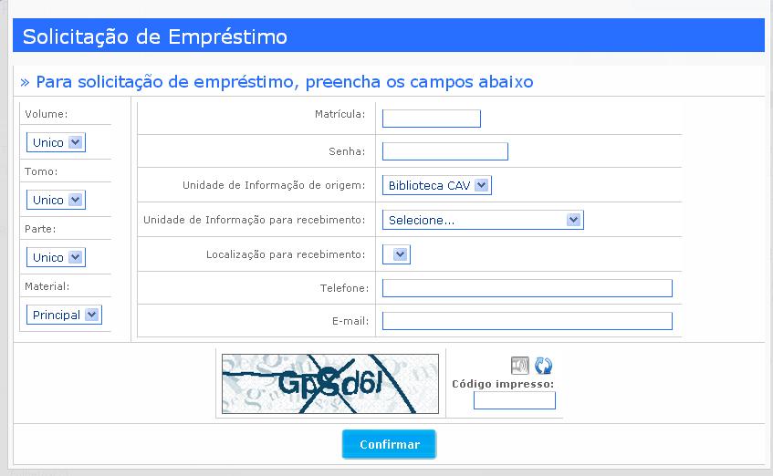 Solicitação de empréstimo Abre a tela para preenchimento da solicitação de empréstimo de uma unidade de informação