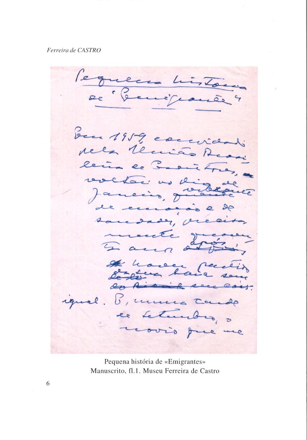 Na literatura portuguesa, Ferreira de Castro cultivou diversos géneros, como a narrativa de viagens, o conto, o teatro, a crónica, o ensaio e a memorialística, mas é como autor de ficção que Ferreira