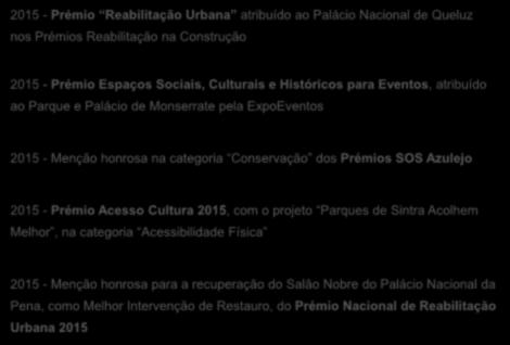 Prémios e reconhecimentos 2015 - Prémio Reabilitação Urbana atribuído ao Palácio Nacional de Queluz nos Prémios Reabilitação na Construção 2015 - Prémio Espaços Sociais, Culturais e Históricos para