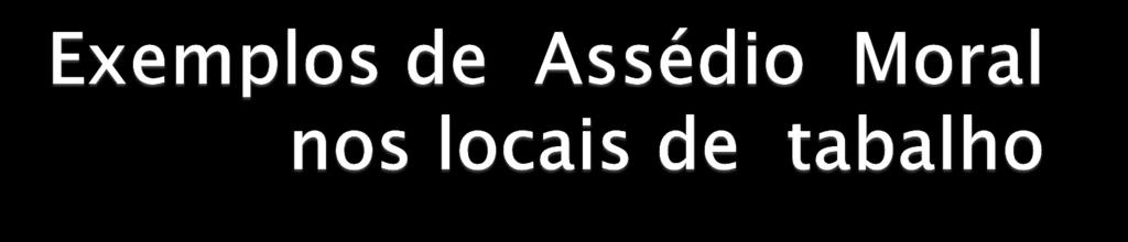 - Rebaixamento profissional. - Isolamento profissional. - Inclusão de nome em lista negra.