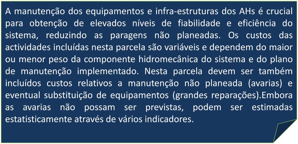 2. Custo do Ciclo de Vida Cm - Custos de manutenção A manutenção dos equipamentos e infra-estruturas dos AHs é crucial para obtenção de elevados níveis de fiabilidade e eficiência do sistema,