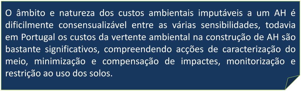 2. Custo do Ciclo de Vida Ca - Custos ambientais O âmbito e natureza dos custos ambientais imputáveis a um AH é dificilmente consensualizável entre as várias sensibilidades, todavia em Portugal os